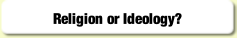 Religion or Ideology?.